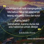 Malam kembali hadir, Istirahatlah, dunia tak ada habisnya untuk dikejar – Rumi