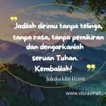 Jadilah Dirimu Tanpa Telinga Tanpa Rasa Tanpa Pemikiran – Rumi